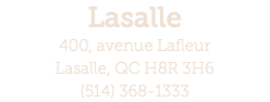 Lasalle 400, avenue Lafleur Lasalle, QC H8R 3H6 (514) 368-1333